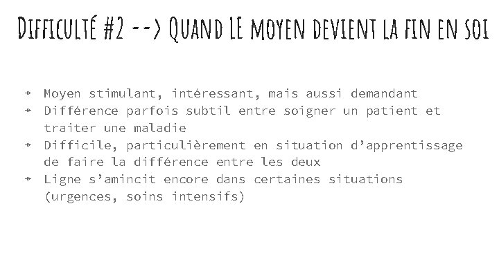 Difficulté #2 --> Quand LE moyen devient la fin en soi ↠ ↠ Moyen