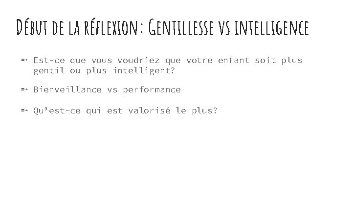 Début de la réflexion: Gentillesse vs intelligence ➵ Est-ce que vous voudriez que votre