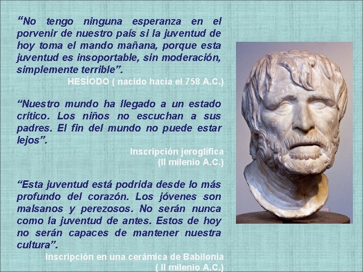 “No tengo ninguna esperanza en el porvenir de nuestro país si la juventud de “No tengo ninguna esperanza en el porvenir de nuestro país si la juventud de