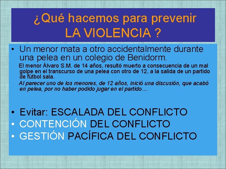 ¿Qué hacemos para prevenir LA VIOLENCIA ? • Un menor mata a otro accidentalmente ¿Qué hacemos para prevenir LA VIOLENCIA ? • Un menor mata a otro accidentalmente
