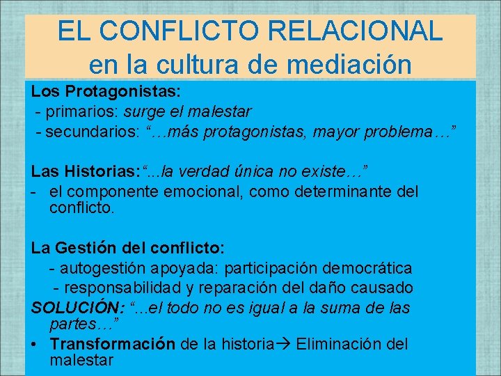 EL CONFLICTO RELACIONAL en la cultura de mediación Los Protagonistas: - primarios: surge el EL CONFLICTO RELACIONAL en la cultura de mediación Los Protagonistas: - primarios: surge el