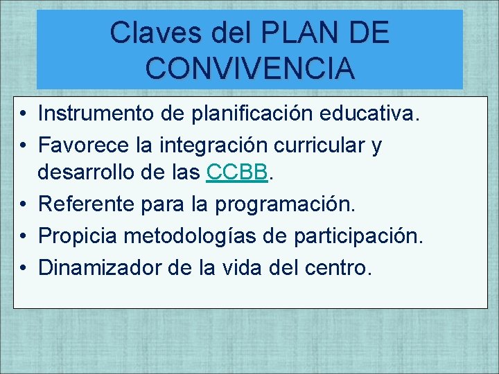 Claves del PLAN DE CONVIVENCIA • Instrumento de planificación educativa. • Favorece la integración Claves del PLAN DE CONVIVENCIA • Instrumento de planificación educativa. • Favorece la integración