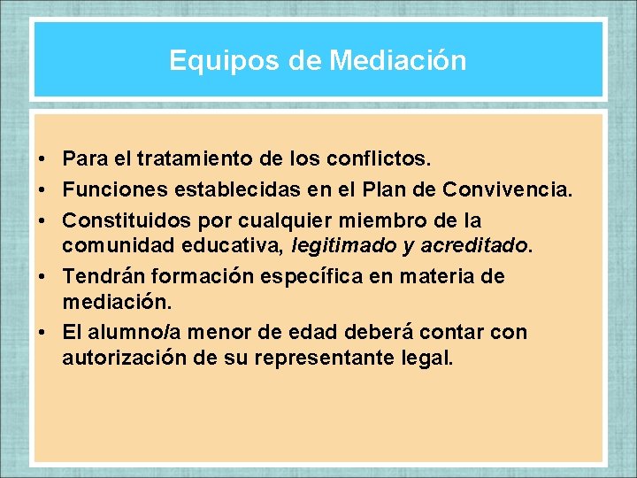 Equipos de Mediación • Para el tratamiento de los conflictos. • Funciones establecidas en Equipos de Mediación • Para el tratamiento de los conflictos. • Funciones establecidas en