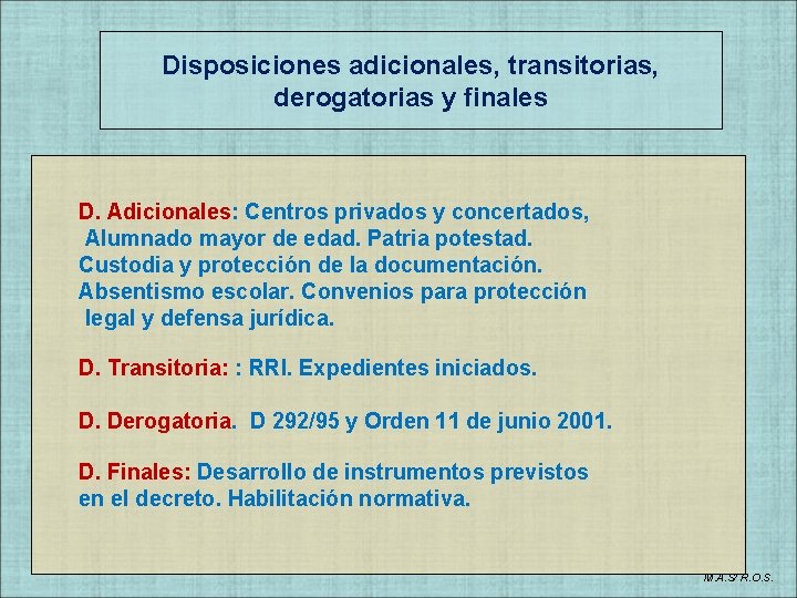 Disposiciones adicionales, transitorias, derogatorias y finales D. Adicionales: Centros privados y concertados, Alumnado mayor Disposiciones adicionales, transitorias, derogatorias y finales D. Adicionales: Centros privados y concertados, Alumnado mayor