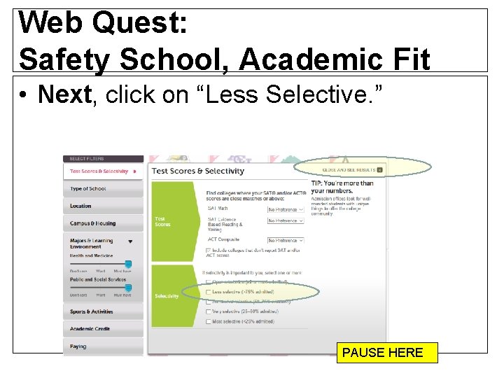 Web Quest: Safety School, Academic Fit • Next, click on “Less Selective. ” PAUSE