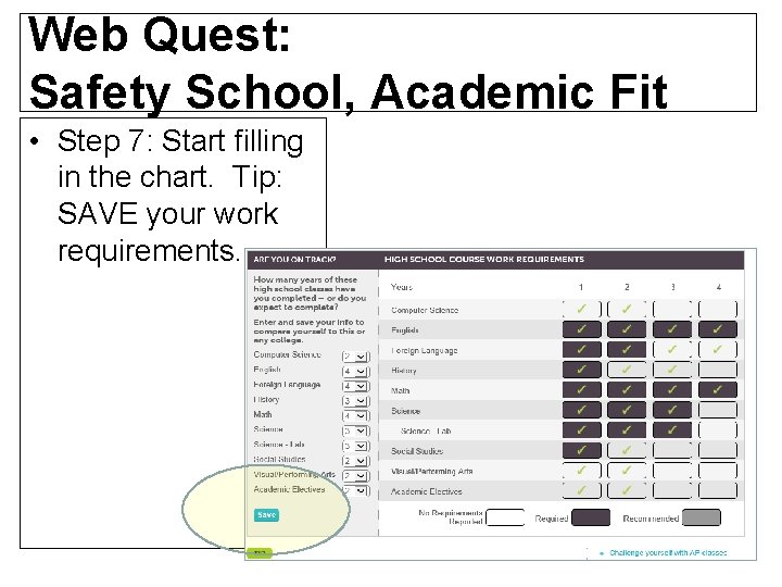 Web Quest: Safety School, Academic Fit • Step 7: Start filling in the chart. Web Quest: Safety School, Academic Fit • Step 7: Start filling in the chart.