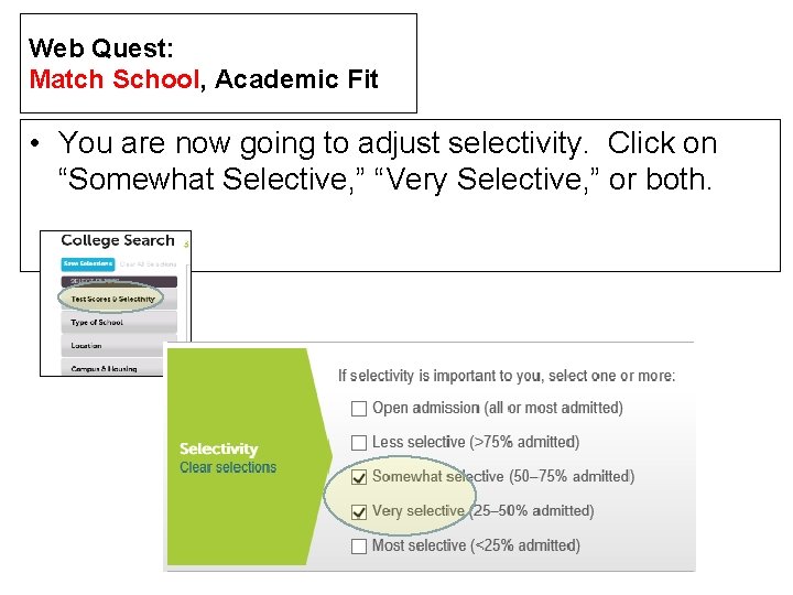 Web Quest: Match School, Academic Fit • You are now going to adjust selectivity. Web Quest: Match School, Academic Fit • You are now going to adjust selectivity.