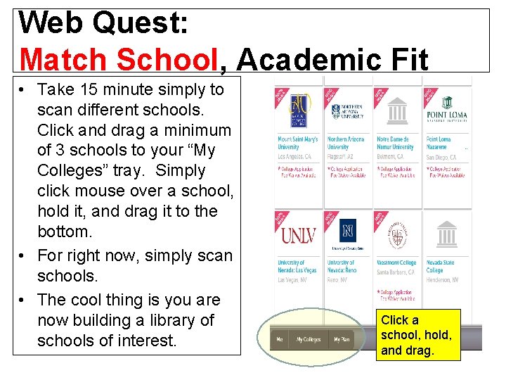 Web Quest: Match School, Academic Fit • Take 15 minute simply to scan different