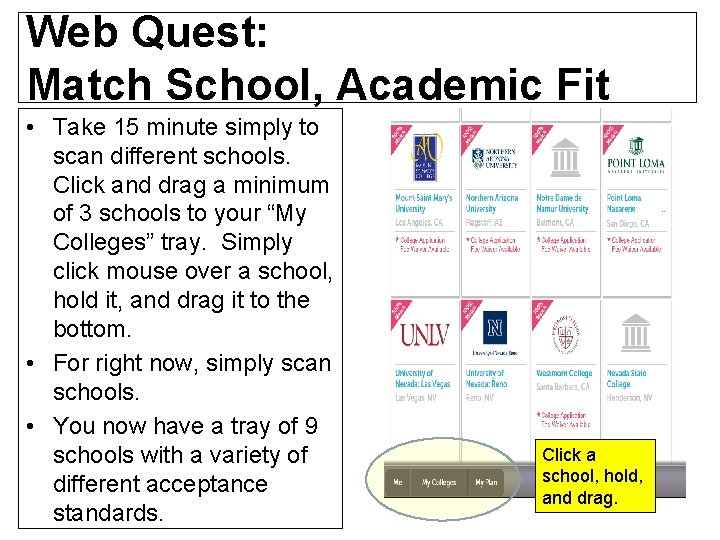 Web Quest: Match School, Academic Fit • Take 15 minute simply to scan different