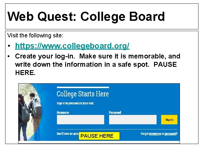 Web Quest: College Board Visit the following site: • https: //www. collegeboard. org/ •