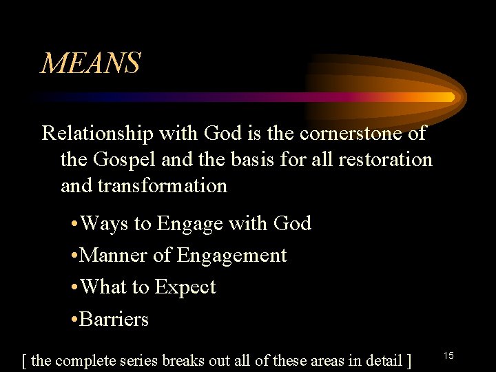 MEANS Relationship with God is the cornerstone of the Gospel and the basis for