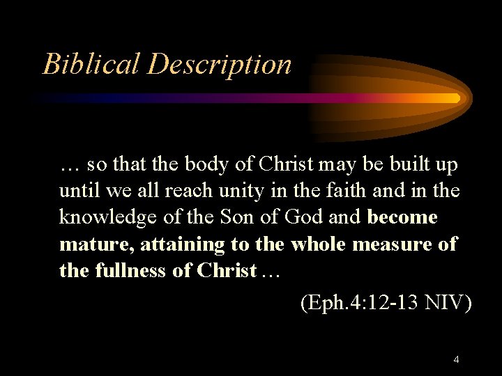 Biblical Description … so that the body of Christ may be built up until