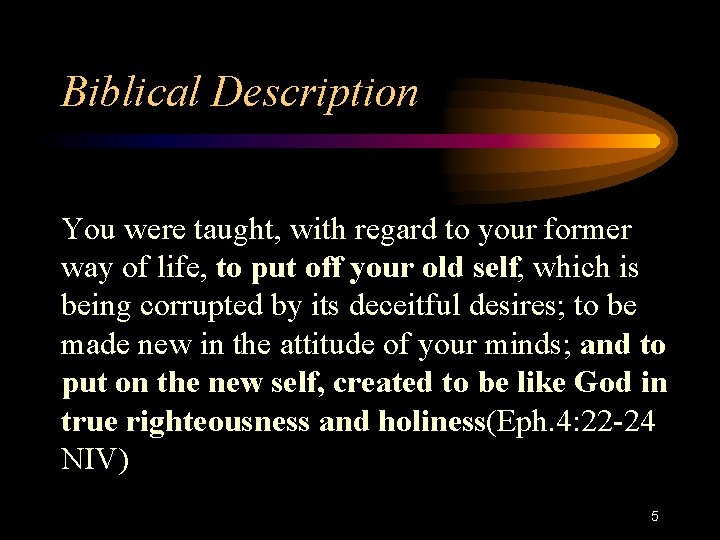 Biblical Description You were taught, with regard to your former way of life, to