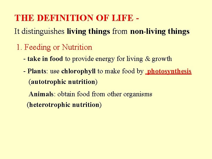 THE DEFINITION OF LIFE It distinguishes living things from non-living things 1. Feeding or