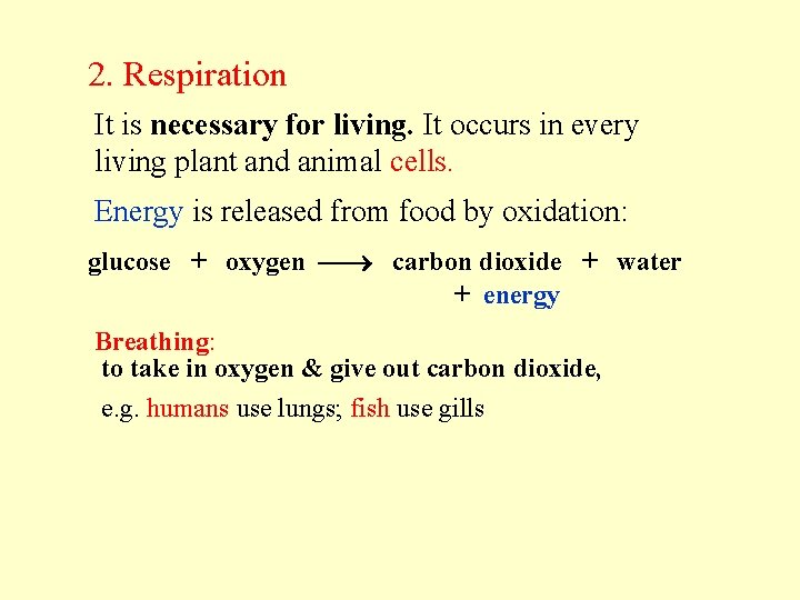 2. Respiration It is necessary for living. It occurs in every living plant and