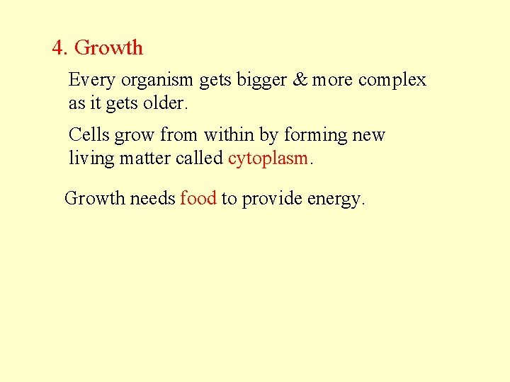 4. Growth Every organism gets bigger & more complex as it gets older. Cells 4. Growth Every organism gets bigger & more complex as it gets older. Cells
