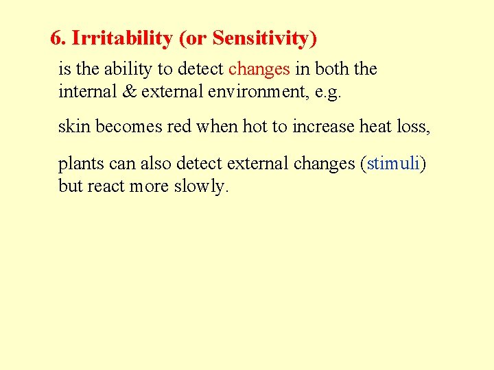 6. Irritability (or Sensitivity) is the ability to detect changes in both the internal