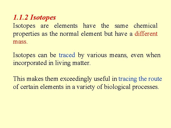 1. 1. 2 Isotopes are elements have the same chemical properties as the normal