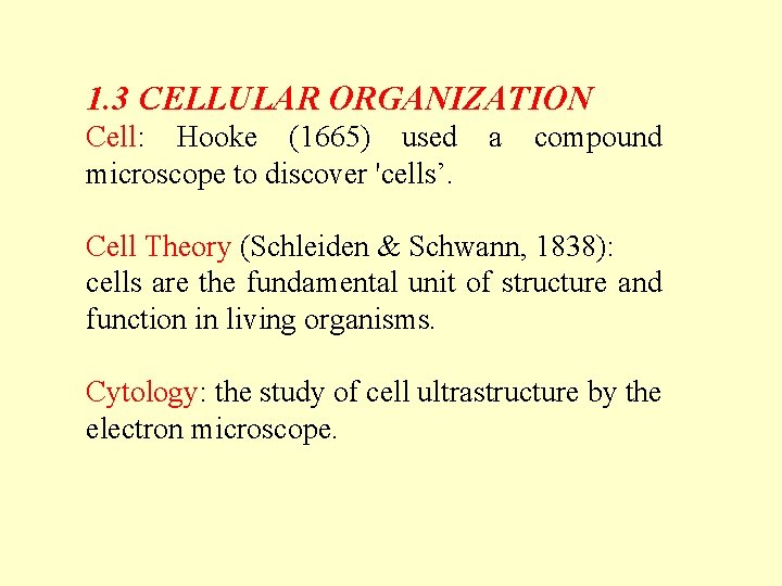 1. 3 CELLULAR ORGANIZATION Cell: Hooke (1665) used microscope to discover 'cells’. a compound