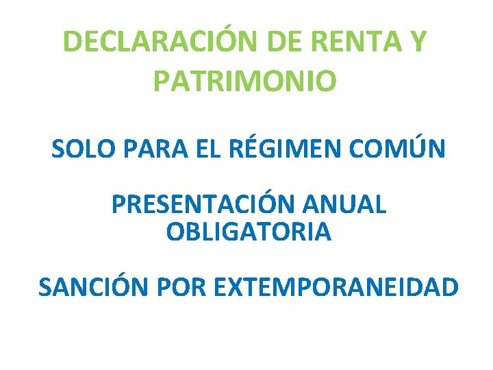 DECLARACIÓN DE RENTA Y PATRIMONIO SOLO PARA EL RÉGIMEN COMÚN PRESENTACIÓN ANUAL OBLIGATORIA SANCIÓN