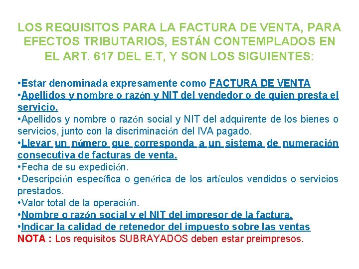 LOS REQUISITOS PARA LA FACTURA DE VENTA, PARA EFECTOS TRIBUTARIOS, ESTÁN CONTEMPLADOS EN EL