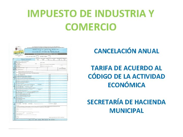 IMPUESTO DE INDUSTRIA Y COMERCIO CANCELACIÓN ANUAL TARIFA DE ACUERDO AL CÓDIGO DE LA