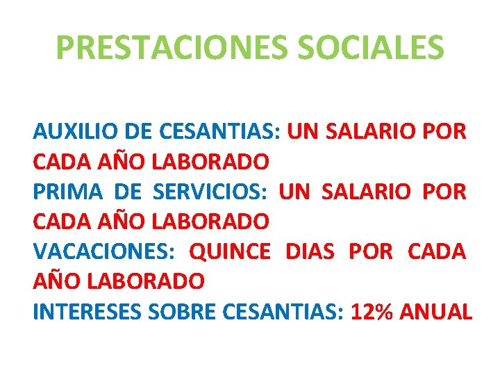 PRESTACIONES SOCIALES AUXILIO DE CESANTIAS: UN SALARIO POR CADA AÑO LABORADO PRIMA DE SERVICIOS: