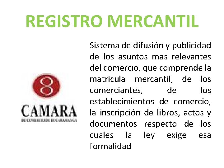 REGISTRO MERCANTIL Sistema de difusión y publicidad de los asuntos mas relevantes del comercio,