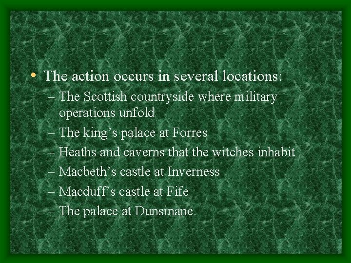  • The action occurs in several locations: – The Scottish countryside where military