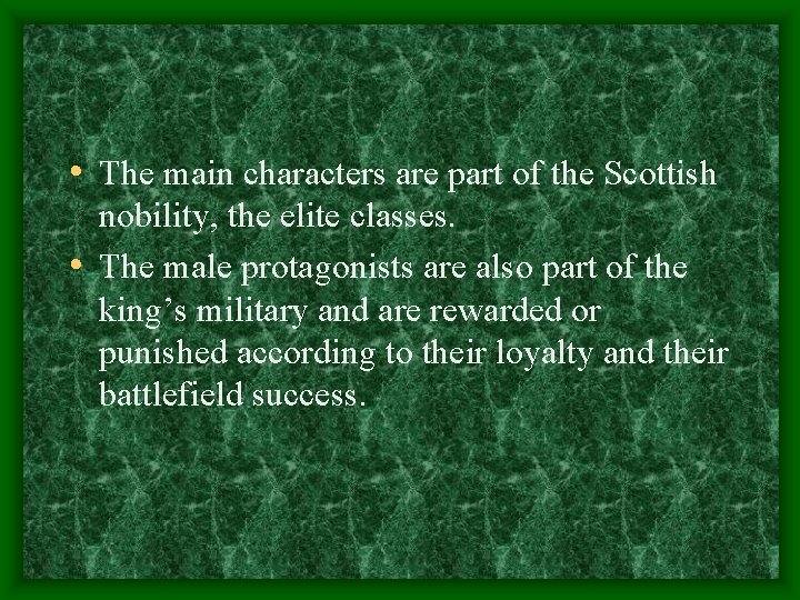  • The main characters are part of the Scottish nobility, the elite classes.