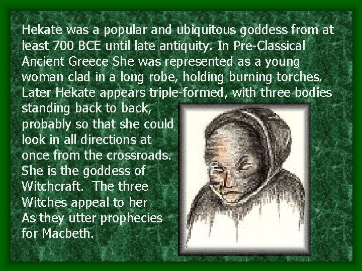 Hekate was a popular and ubiquitous goddess from at least 700 BCE until late