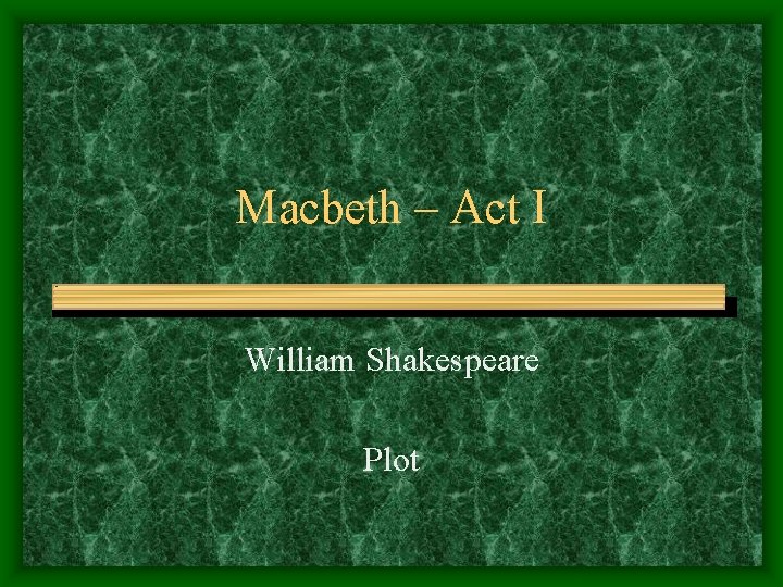 Macbeth – Act I William Shakespeare Plot 