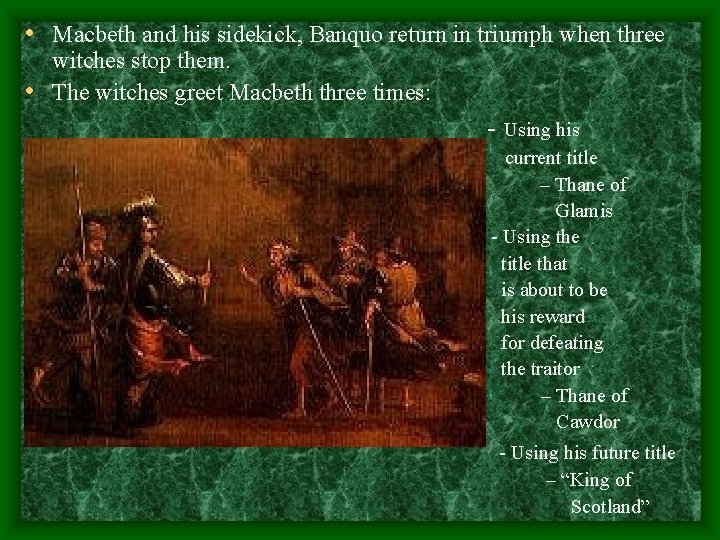  • Macbeth and his sidekick, Banquo return in triumph when three witches stop