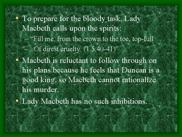  • To prepare for the bloody task, Lady Macbeth calls upon the spirits: