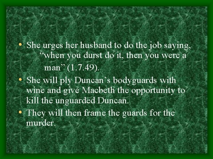  • She urges her husband to do the job saying, “when you durst
