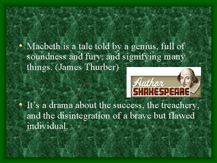  • Macbeth is a tale told by a genius, full of soundness and