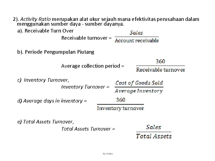 2). Activity Ratio merupakan alat ukur sejauh mana efektivitas perusahaan dalam menggunakan sumber daya