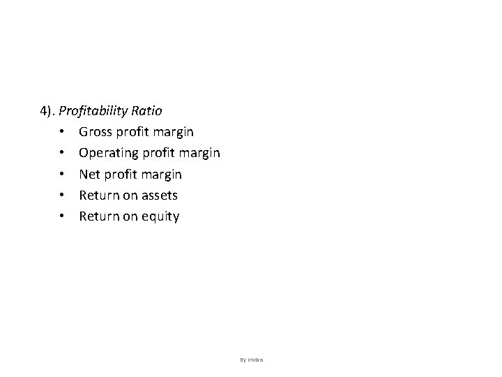 4). Profitability Ratio • Gross profit margin • Operating profit margin • Net profit