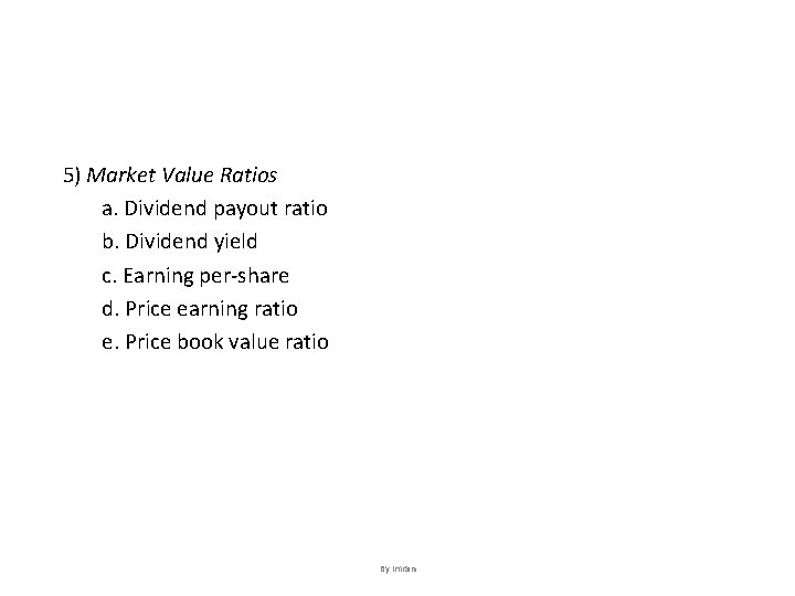 5) Market Value Ratios a. Dividend payout ratio b. Dividend yield c. Earning per-share