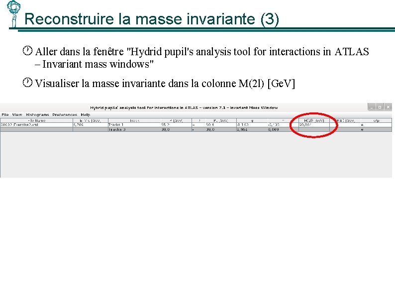 Reconstruire la masse invariante (3) Aller dans la fenêtre "Hydrid pupil's analysis tool for