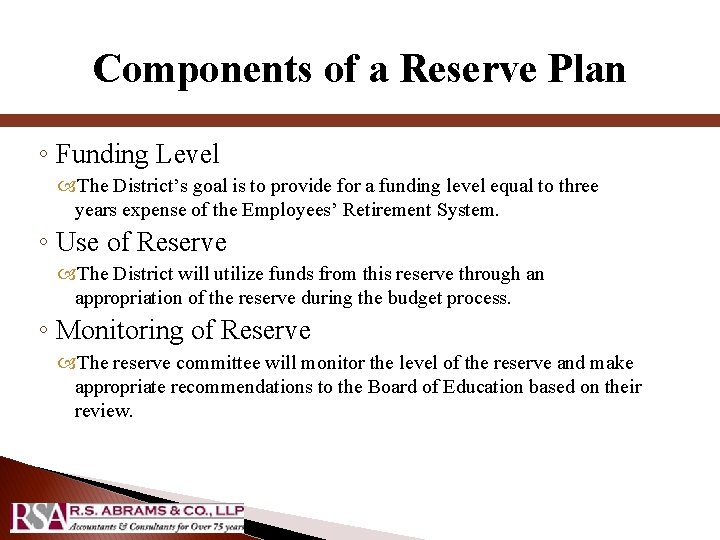 Components of a Reserve Plan ◦ Funding Level The District’s goal is to provide