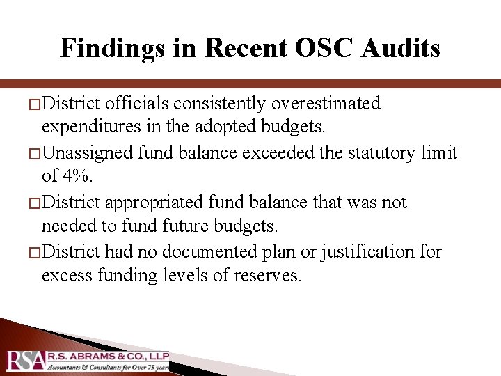 Findings in Recent OSC Audits � District officials consistently overestimated expenditures in the adopted