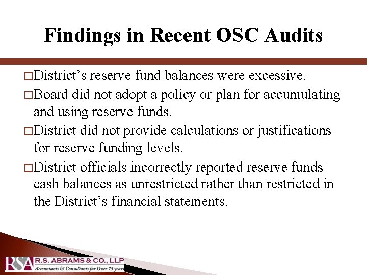 Findings in Recent OSC Audits � District’s reserve fund balances were excessive. � Board