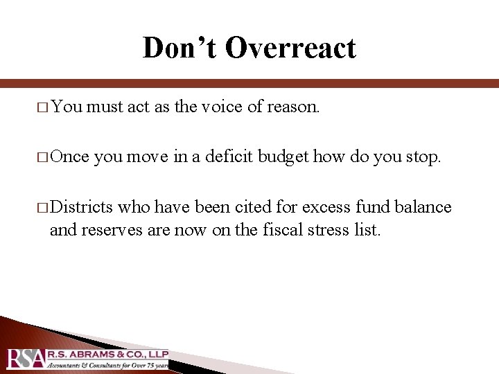 Don’t Overreact � You must act as the voice of reason. � Once you Don’t Overreact � You must act as the voice of reason. � Once you