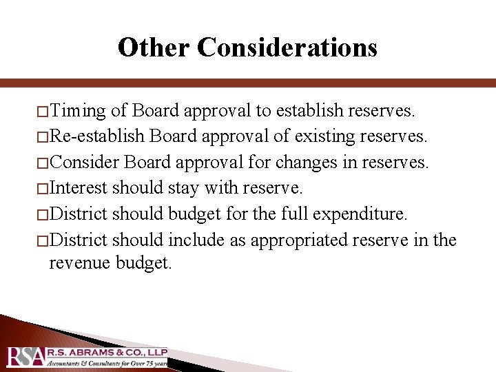 Other Considerations � Timing of Board approval to establish reserves. � Re-establish Board approval