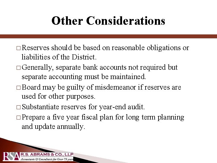 Other Considerations � Reserves should be based on reasonable obligations or liabilities of the