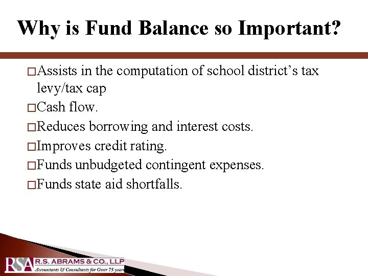 Why is Fund Balance so Important? � Assists in the computation of school district’s