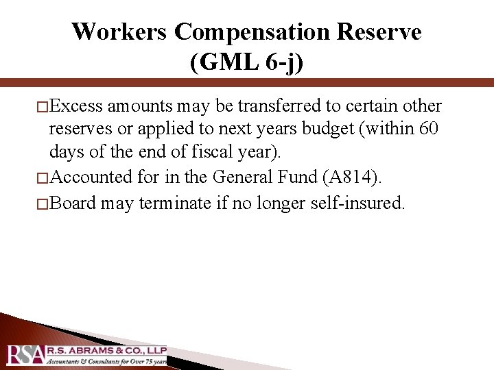 Workers Compensation Reserve (GML 6 -j) � Excess amounts may be transferred to certain