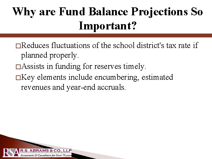 Why are Fund Balance Projections So Important? � Reduces fluctuations of the school district's