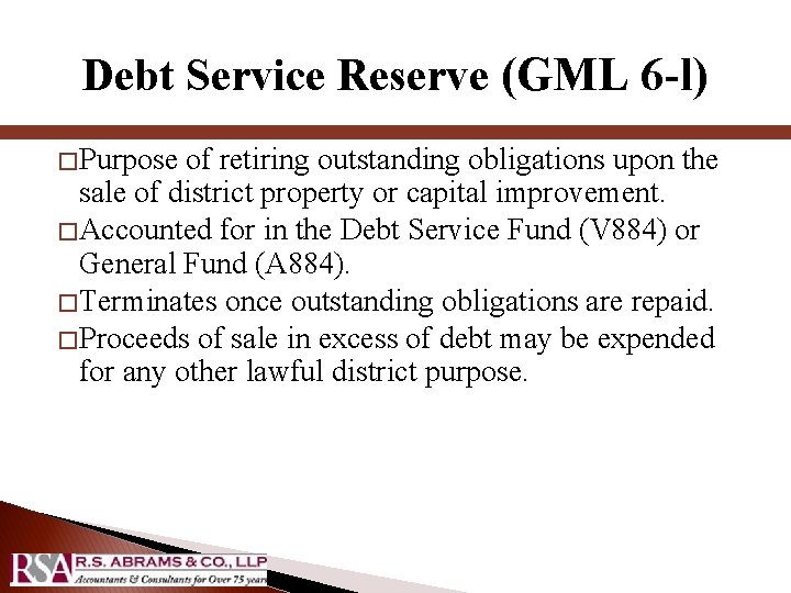 Debt Service Reserve (GML 6 -l) � Purpose of retiring outstanding obligations upon the